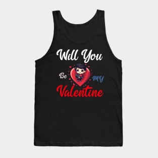 Will you be my valentine Tank Top